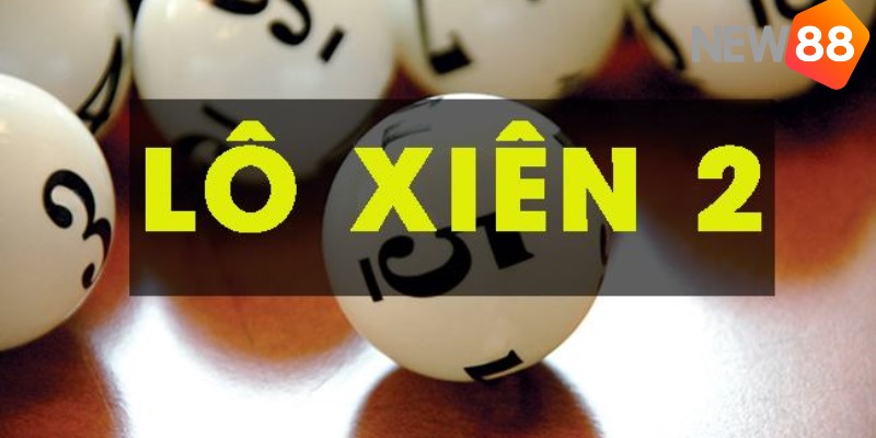 Giới thiệu lô xiên 2 là gì?